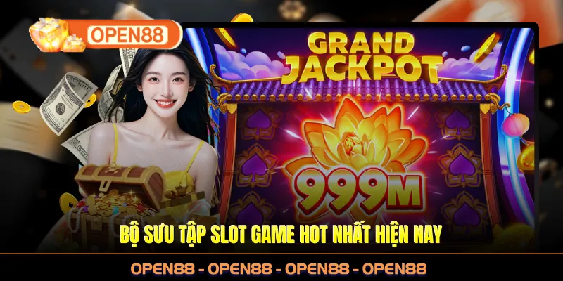 Bộ sưu tập slot game HOT nhất hiện nay