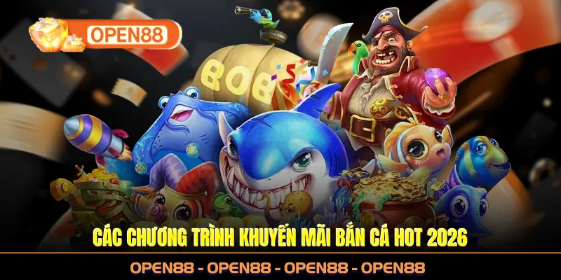 Các chương trình khuyến mãi bắn cá HOT 2026