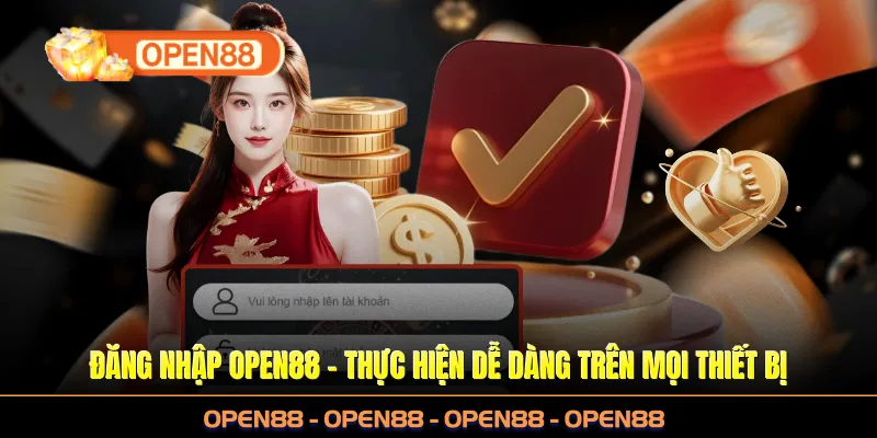 Đăng Nhập OPEN88 - Thực Hiện Dễ Dàng Trong Vài Giây