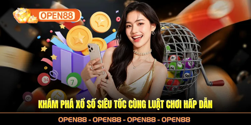 Khám phá xổ số siêu tốc cùng luật chơi hấp dẫn