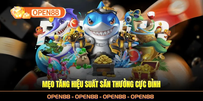 Mẹo tăng hiệu suất săn thưởng cực đỉnh