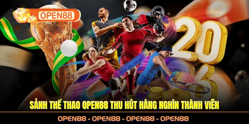 Sảnh thể thao OPEN88 thu hút hàng nghìn thành viên