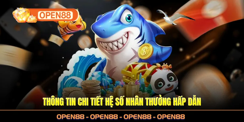 Thông tin chi tiết hệ số nhân thưởng hấp dẫn