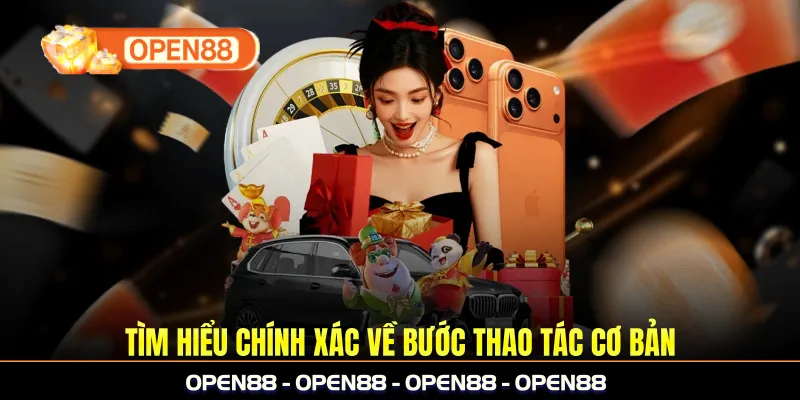 Tìm hiểu chính xác về bước thao tác cơ bản