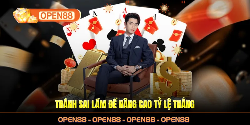 Tránh sai lầm để nâng cao tỷ lệ thắng